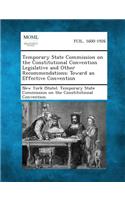 Temporary State Commission on the Constitutional Convention Legislative and Other Recommendations: Toward an Effective Convention