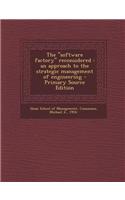 The Software Factory Reconsidered: An Approach to the Strategic Management of Engineering