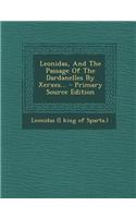 Leonidas, and the Passage of the Dardanelles by Xerxes...