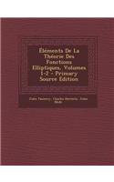 Elements de La Theorie Des Fonctions Elliptiques, Volumes 1-2