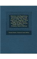 Statutes and Regulations Governing Entries and Proof Under the Desert Land Laws, Together with Suggestions to Person Desiring to Make Entries Under Sa