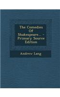 The Comedies of Shakespeare... - Primary Source Edition