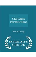 Christian Persecutions - Scholar's Choice Edition