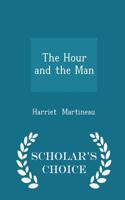 The Hour and the Man - Scholar's Choice Edition