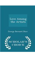 Love Among the Artists - Scholar's Choice Edition