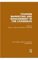 Tourism Marketing and Management in the Caribbean (RLE Marketing)