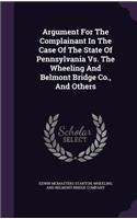 Argument for the Complainant in the Case of the State of Pennsylvania vs. the Wheeling and Belmont Bridge Co., and Others