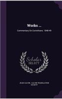 Works ...: Commentary On Corinthians. 1848-49