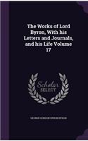 The Works of Lord Byron, With his Letters and Journals, and his Life Volume 17