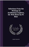 Selections From the Writings of Archbishop Leighton, Ed. With Notes by W. Blair: (English)