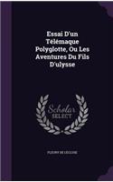 Essai D'un Télémaque Polyglotte, Ou Les Aventures Du Fils D'ulysse