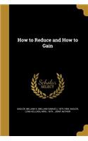 How to Reduce and How to Gain