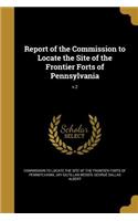 Report of the Commission to Locate the Site of the Frontier Forts of Pennsylvania; v.2
