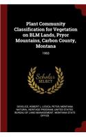 Plant Community Classification for Vegetation on Blm Lands, Pryor Mountains, Carbon County, Montana