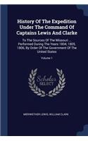 History Of The Expedition Under The Command Of Captains Lewis And Clarke