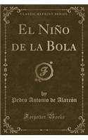 El Niï¿½o de la Bola (Classic Reprint)