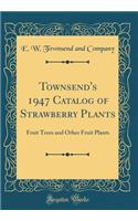 Townsend's 1947 Catalog of Strawberry Plants
