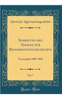 Schriften Des Vereins Für Reformationsgeschichte, Vol. 7