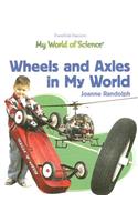 Wheels and Axles in My World