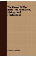 The Canon Of The Bible - Its Formation, History, And Fluctuations