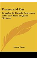 Treason and Plot: Struggles for Catholic Supremacy in the Last Years of Queen Elizabeth(English)
