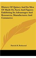 History Of Quincy And Its Men Of Mark Or, Facts And Figures Exhibiting Its Advantages And Resources, Manufactures And Commerce