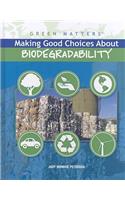 Making Good Choices about Biodegradability: (Green Matters)