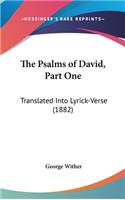 The Psalms of David, Part One: Translated Into Lyrick-Verse (1882)