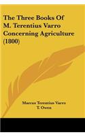 The Three Books Of M. Terentius Varro Concerning Agriculture (1800)