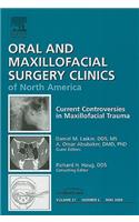 Current Controversies in Maxillofacial Trauma, an Issue of Oral and Maxillofacial Surgery Clinics