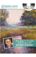 Three Stages for Successful Pastel Paintings with Richard McKinley