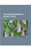 The Bread-winners a Social Study