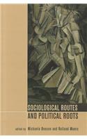 Sociological Routes and Political Roots