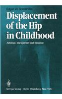 Displacement of the Hip in Childhood