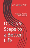 Dr. G's 9 Steps to a Better Life