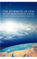 The Attributes of God in the Monotheistic Faiths of Judeo-Christian and Islamic Traditions.: (English)