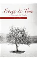 Frozen In Time: A Collection Of My Thoughts