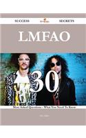 Lmfao 30 Success Secrets - 30 Most Asked Questions on Lmfao - What You Need to Know