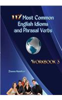 117 Most Common English Idioms and Phrasal Verbs: Workbook 3(English)