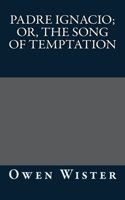 Padre Ignacio; Or, the Song of Temptation
