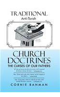 Traditional Anti-Torah Church Doctrines: The Curses of Our Fathers