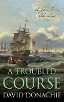 A Troubled Course: A John Pearce Adventure Volume 17