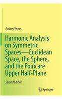 Harmonic Analysis on Symmetric Spaces--Euclidean Space, the Sphere, and the Poincaré Upper Half-Plane