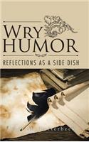 Wry Humor: Reflections as a Side Dish