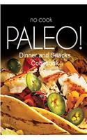 No-Cook Paleo! - Dinner and Snacks Cookbook
