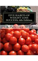 Five Habits of Weight Loss Success; 4th Edition: Plus Five Skills & Tools to Help Take It Off and Keep It Off! (Workbook)
