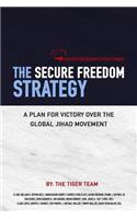 The Secure Freedom Strategy: A Plan for Victory Over the Global Jihad Movement
