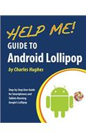 Help Me! Guide to Android Lollipop: Step-by-Step User Guide for Smartphones and Tablets Running Google's Lollipop