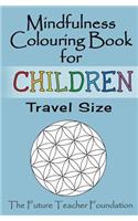 Mindfulness Colouring Book for Children Travel Size: A Fantastic and Portable Introduction to Mindfulness for Children