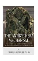 Antikythera Mechanism: The History and Mystery of the Ancient World's Most Famous Astronomical Device